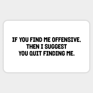 If you find me offensive Sticker